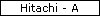 Hitachi - A
