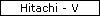 Hitachi - V